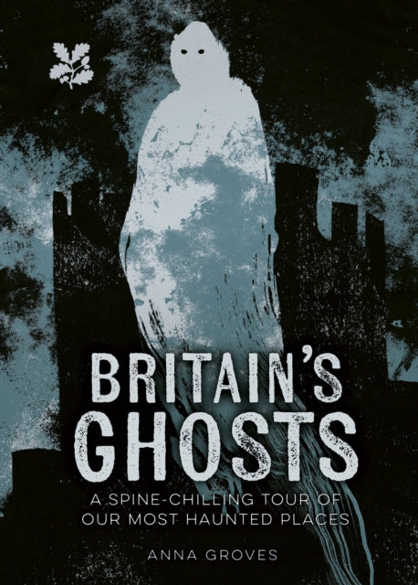 Britain’s Ghosts : A Spine-Chilling Tour of Our Most Haunted Places - 9780008666071