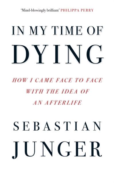 In My Time of Dying : How I Came Face to Face with the Idea of an Afterlife - 9780008670191