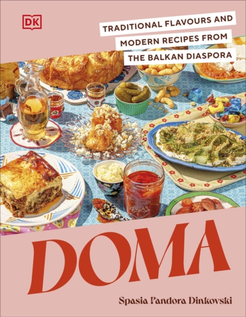 Doma : Traditional Flavours and Modern Recipes from the Balkan Diaspora - 9780241636039