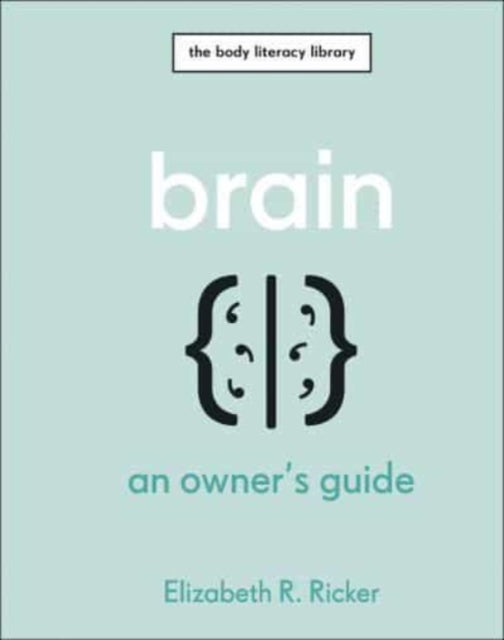 Brain : An Owner's Guide - 9780241655528