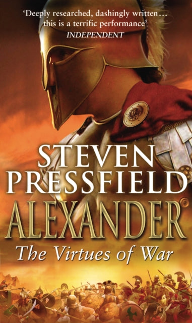 Alexander: The Virtues Of War : An awesome and epic retelling of the life of the colossus of the ancient world - 9780553814354