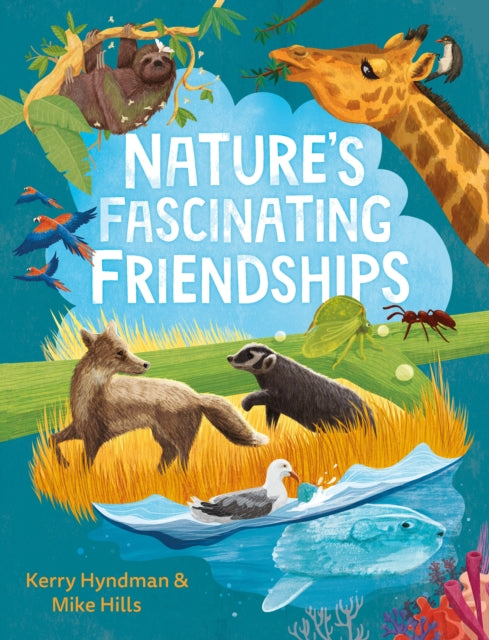 Nature's Fascinating Friendships : Survival of the friendliest – how plants and animals work together - 9780571372591