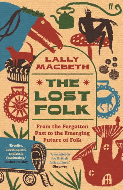 The Lost Folk : From the Forgotten Past to the Emerging Future of Folk - 9780571388318