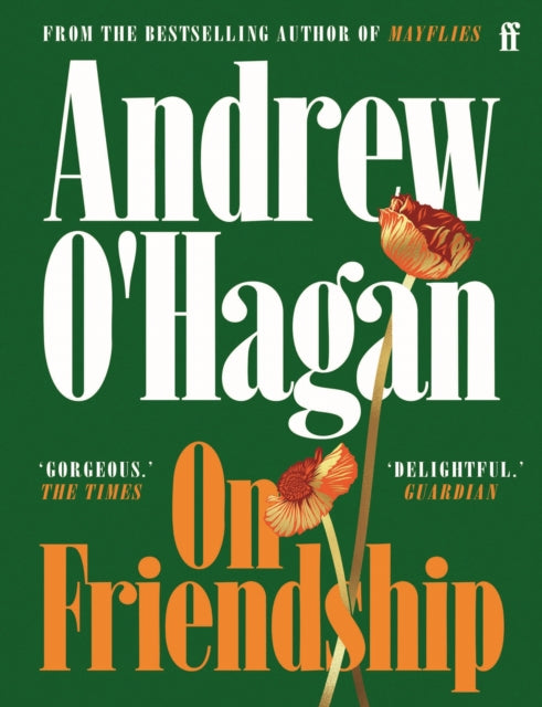 On Friendship : From the author of the Sunday Times bestseller Caledonian Road - 9780571402977