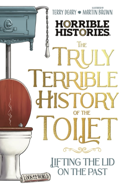 The Truly Terrible History of the Toilet-Flush with Facts - 9780702337437