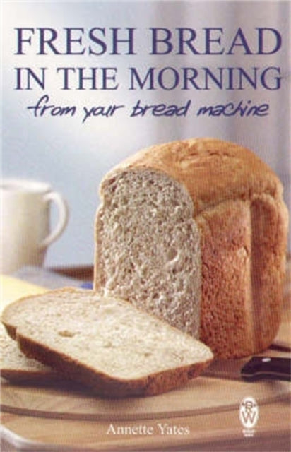 Fresh Bread in the Morning (From Your Bread Machine) - 9780716021544