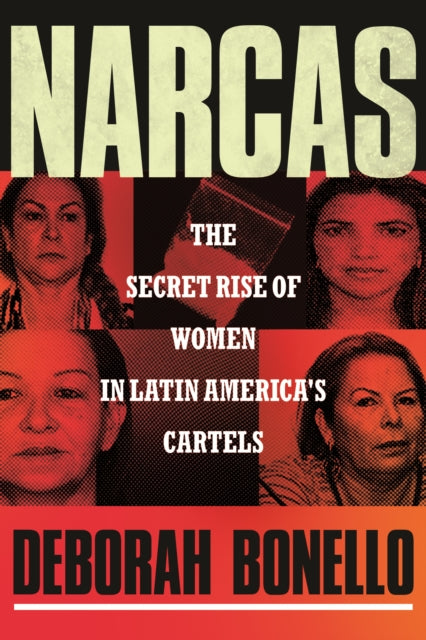Narcas : The Secret Rise of Women in Latin America's Cartels - 9780807020272