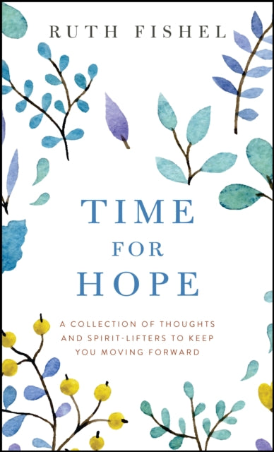 Time for Hope : A Collection of Thoughts and Spirit-Lifters to Keep You Moving Forward - 9780875169491
