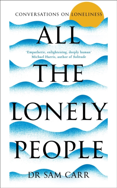 All the Lonely People : Conversations on Loneliness - 9781035005512