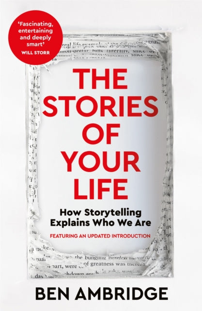 The Stories of Your Life : How Storytelling Explains Who We Are - 9781035018406