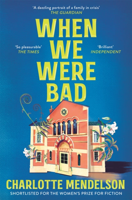 When We Were Bad : the dazzling, Women's Prize-shortlisted novel from the author of The Exhibitionist - 9781035020195