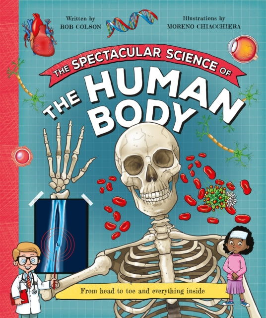 The Spectacular Science of the Human Body : From head to toe and everything inside - 9781035047642