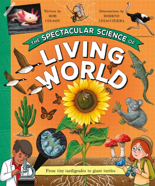 The Spectacular Science of the Living World : From tiny tardigrades to giant turtles - 9781035075683