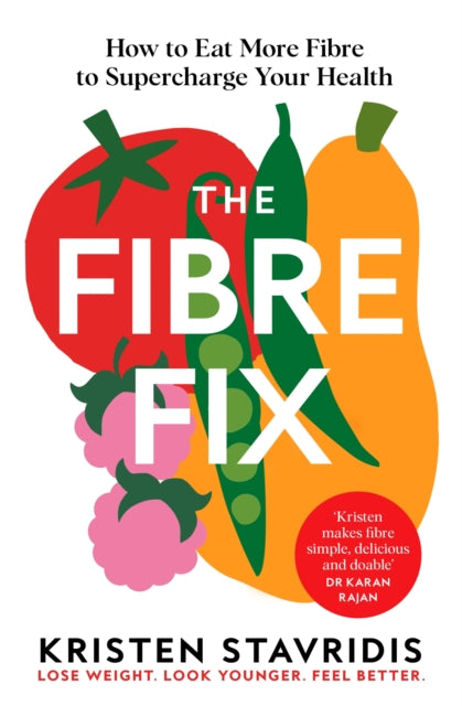 The Fibre Fix : How to Eat More Fibre to Supercharge Your Health - 9781035087099