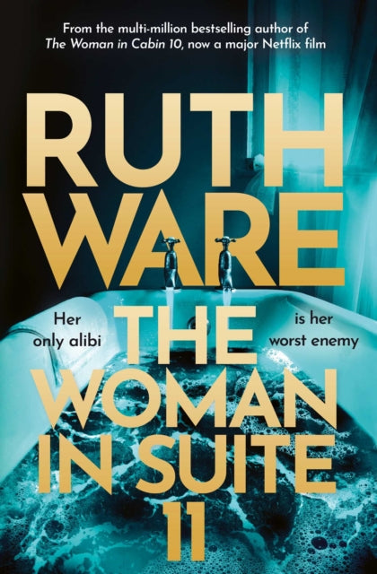 The Woman in Suite 11 : The gripping follow-up to multi-million bestselling author Ruth Ware's The Woman in Cabin 10 – now a Netflix film, starring Keira Knightley. - 9781398526778