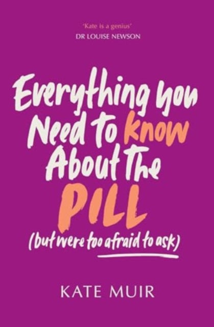 Everything You Need to Know About the Pill (but were too afraid to ask) - 9781398529540
