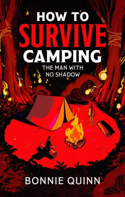 How to Survive Camping: The Man with No Shadow : A gruesomely funny and addictive must-read horror Volume 1 - 9781398542976