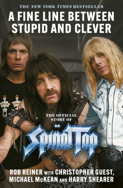 A Fine Line between Stupid and Clever : The Story of Spinal Tap - 9781398549395