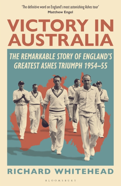 Victory in Australia : The Remarkable Story of England's Greatest Ashes Triumph 1954-55 - 9781399415026