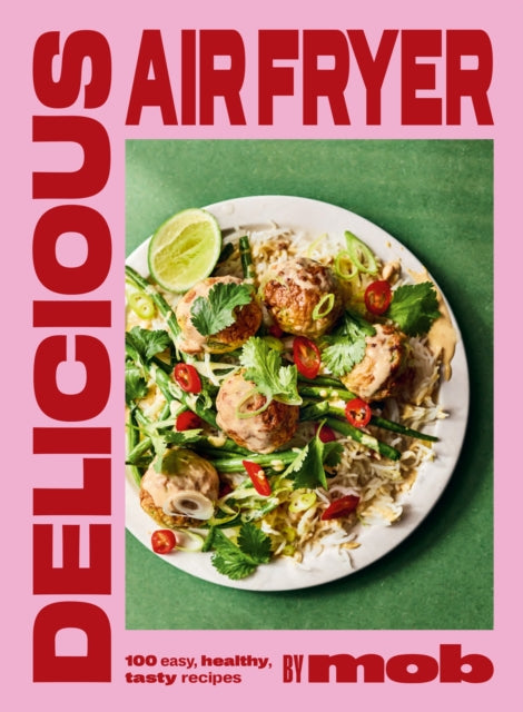 Delicious Air Fryer by Mob : 100 easy, healthy, tasty recipes - 9781399746625