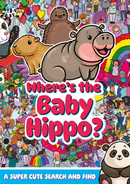 Where's the Baby Hippo? A super cute search and find - 9781408375457