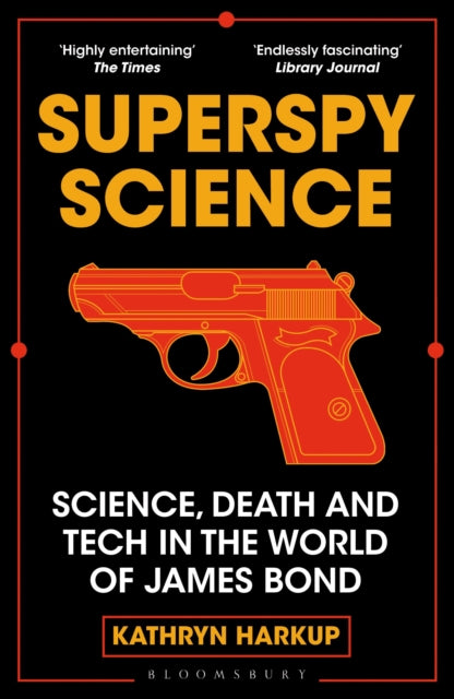 Superspy Science : Science, Death and Tech in the World of James Bond - 9781472982254