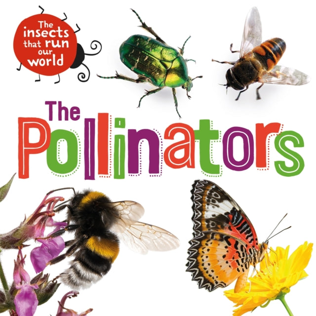 The Insects that Run Our World: The Pollinators - 9781526313942
