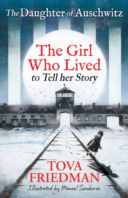 The Daughter of Auschwitz : The Girl who Lived to Tell her Story (Children's Adaptation) - 9781526366658