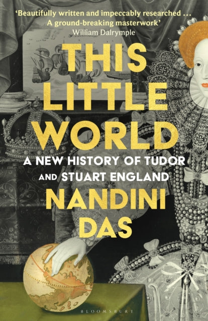This Little World : A New History of Tudor and Stuart England - 9781526669650