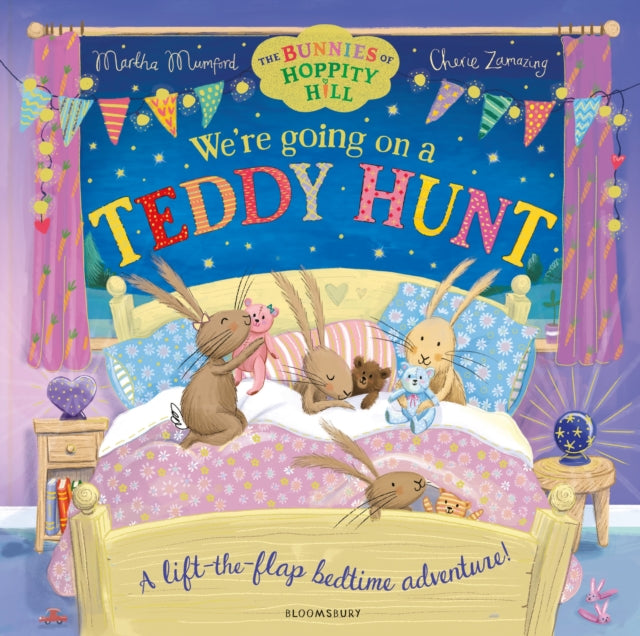We're Going on a Teddy Hunt : A Bedtime Lift-the-Flap Adventure (The Bunnies of Hoppity Hill) - 9781526671714