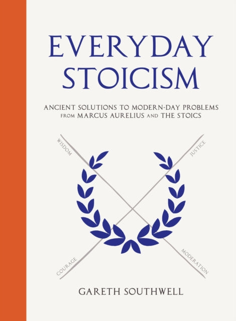 Everyday Stoicism : Ancient Solutions to Modern Day Problems from Marcus Aurelius and the Stoics - 9781529439335