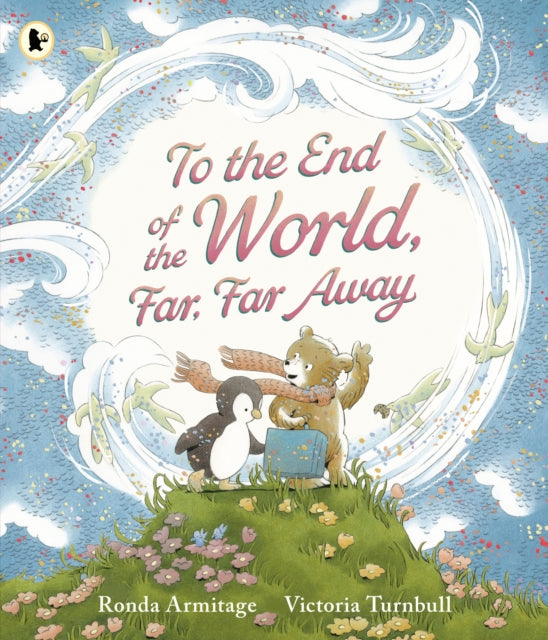 To the End of the World, Far, Far Away : A magical tale of motherly love, perfect as a Mother's Day gift - 9781529517224
