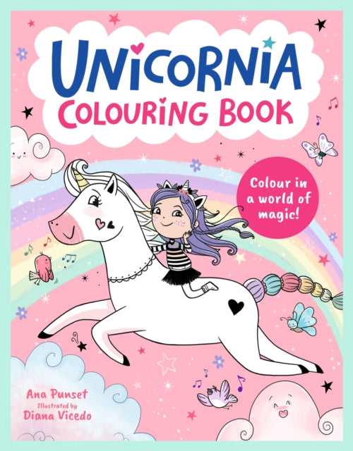 Unicornia Colouring Book : A unicorn-filled, magical colouring book for ages 5–8; a perfect gift or Easter holiday activity - 9781529535778