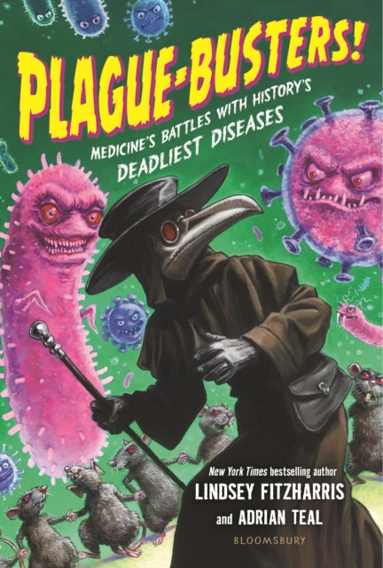 Plague-Busters! : Medicine's Battles with History's Deadliest Diseases - 9781547618613