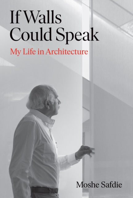 If Walls Could Speak : My Life in Architecture - 9781611856576