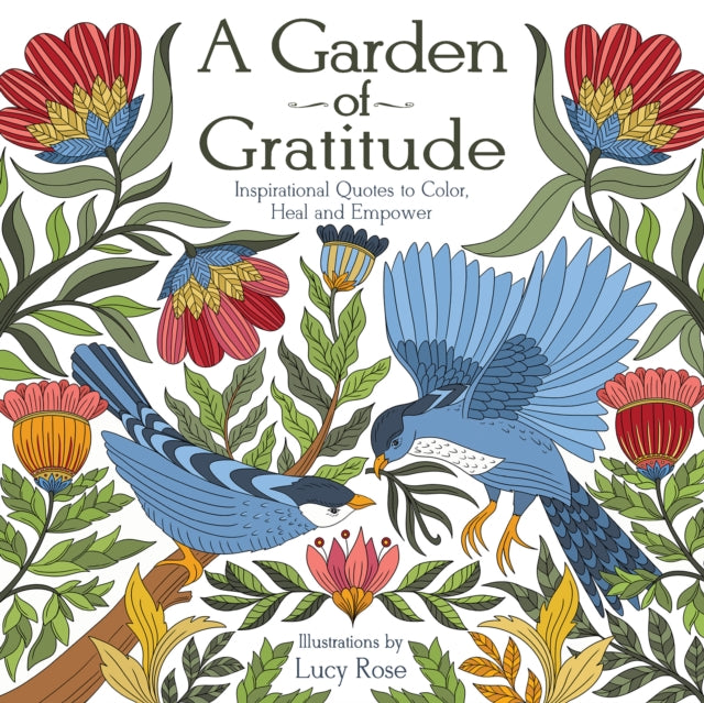 A Garden of Gratitude : Inspirational Quotes to Color, Heal, and Empower - 9781684620913
