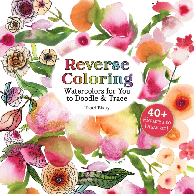 Reverse Coloring Watercolors for You to Doodle & Trace : 40+ Pictures to Draw On! - 9781684620975
