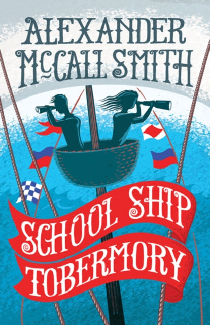 School Ship Tobermory : A School Ship Tobermory Adventure (Book 1) - 9781780273433