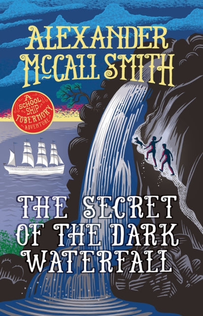 The Secret of the Dark Waterfall : A School Ship Tobermory Adventure (Book 4) - 9781780276120