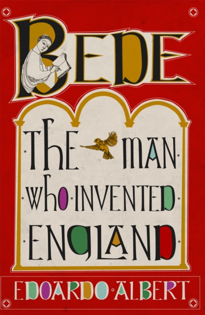 Bede: The Man Who Invented England - 9781780278391