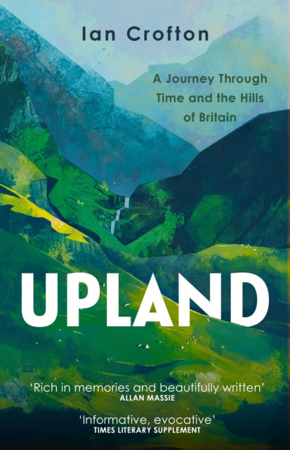 Upland : A Journey through Time and the Hills of Britain - 9781780279794