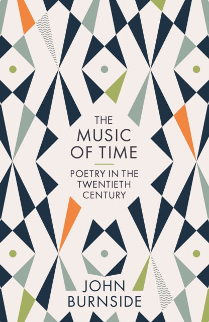 The Music of Time : Poetry in the Twentieth Century - 9781781255629