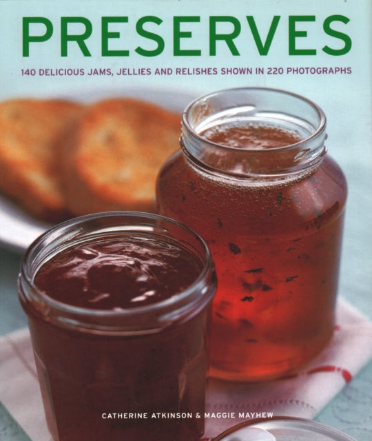 Preserves : 140 delicious jams, jellies and relishes shown in 220 photographs - 9781781460047