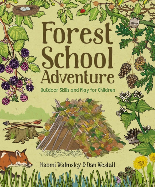Forest School Adventure: Outdoor Skills and Play for Children - 9781784944032