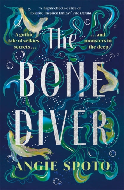 The Bone Diver : A gothic tale of legend, secrets and monsters in the deep... - 9781785306617