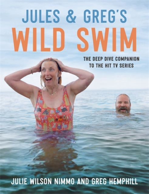 Jules & Greg's Wild Swim : The deep dive companion to the hit TV series - 9781785308543