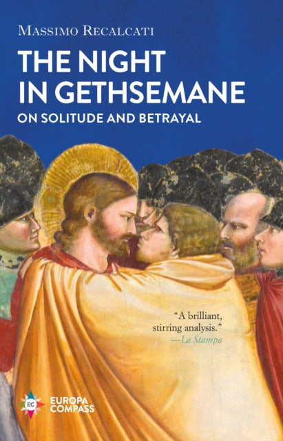 The Night in Gethsemane : On Solitude and Betrayal - 9781787702592