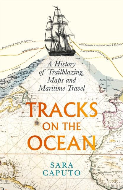 Tracks on the Ocean : A History of Trailblazing, Maps and Maritime Travel - 9781788168823