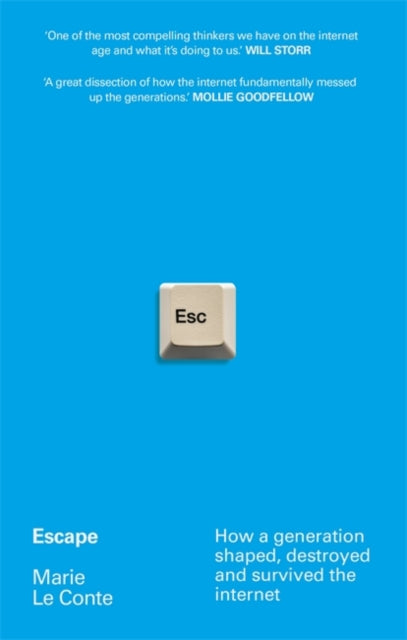 Escape : How a generation shaped, destroyed and survived the internet - 9781788705363