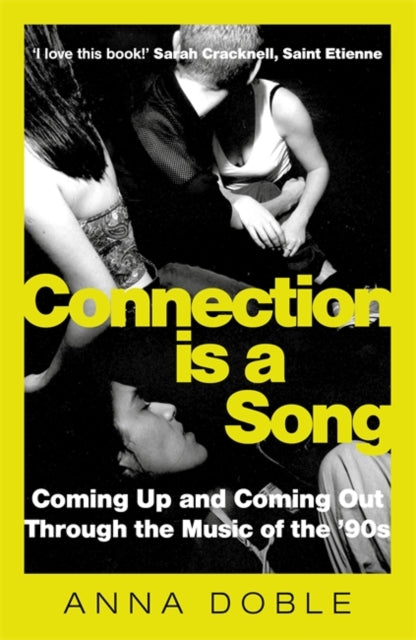 Connection is a Song : Coming Up and Coming Out Through the Music of the '90s - 9781788709484